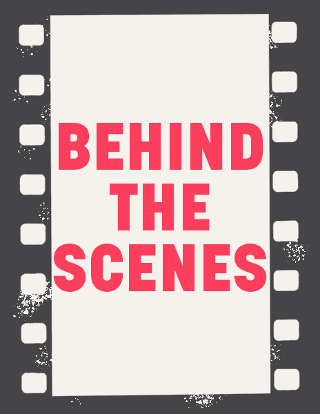 Behind the scenes
