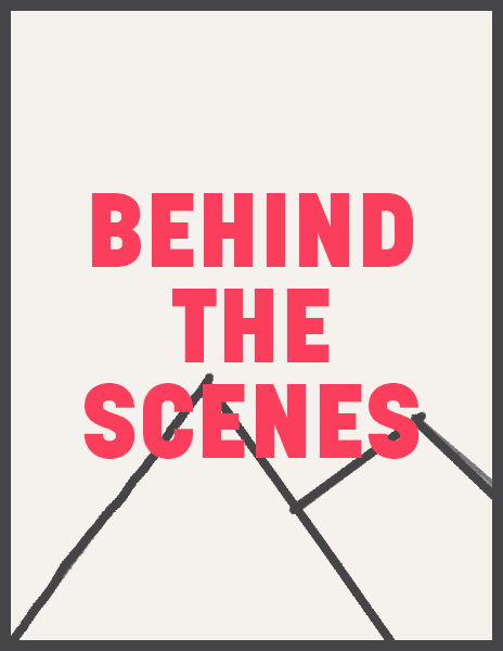 Behind the scenes